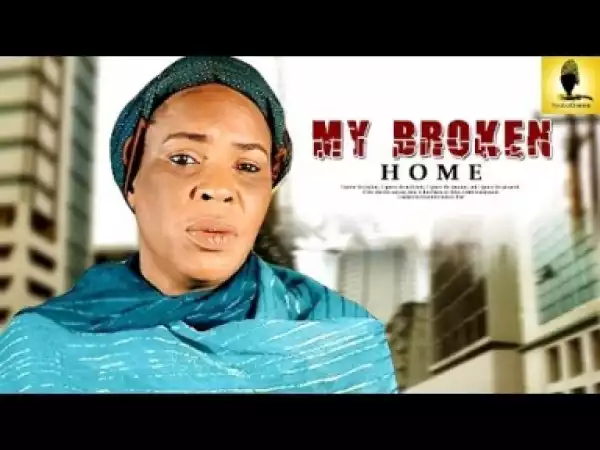 Video: My Broken Home - Latest Intriguing Yoruba Movie 2018 Drama Starring: Fathia Balogun | Yewande Adekoya